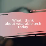 What I think about wearable tech today