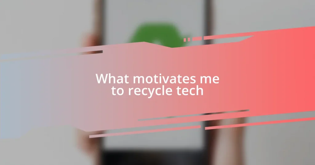 What motivates me to recycle tech