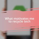 What motivates me to recycle tech