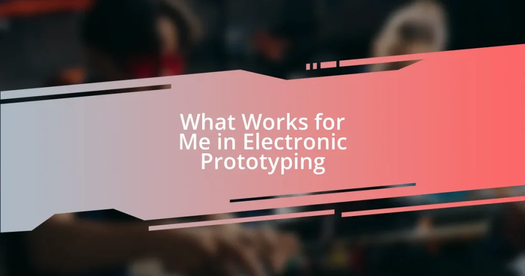 What Works for Me in Electronic Prototyping