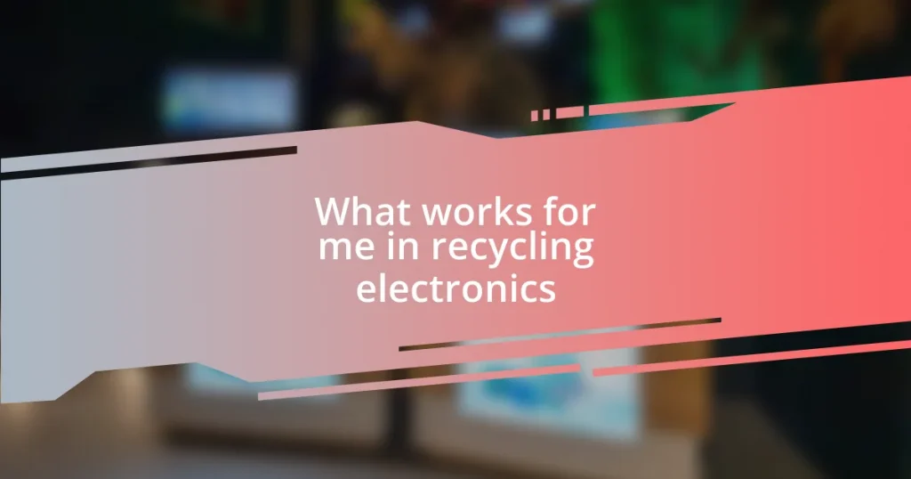 What works for me in recycling electronics