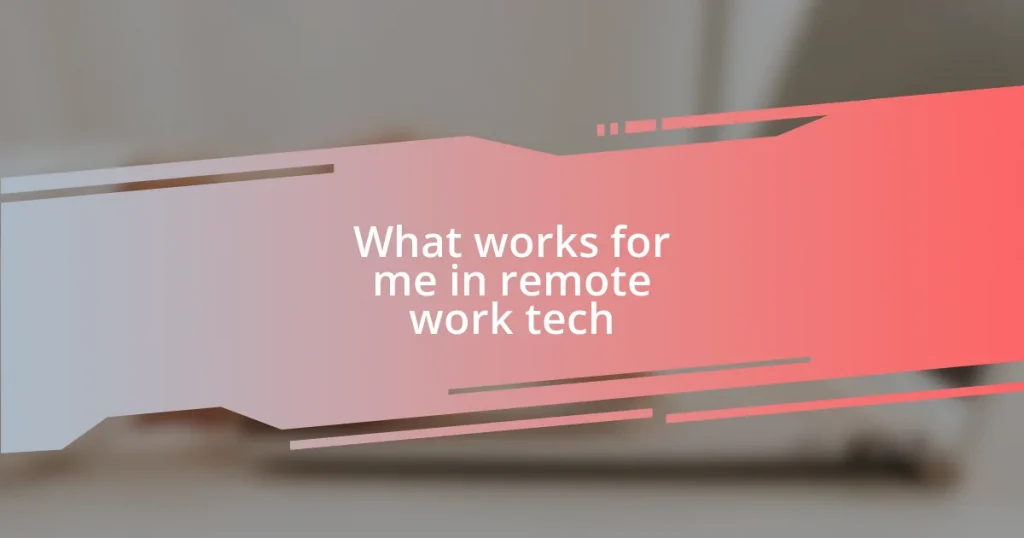 What works for me in remote work tech