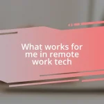 What works for me in remote work tech