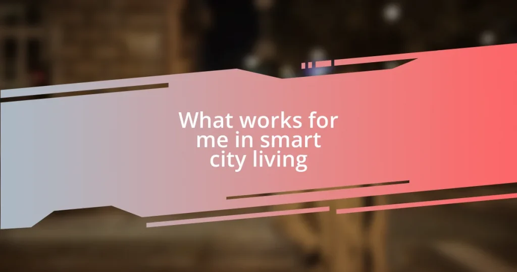 What works for me in smart city living