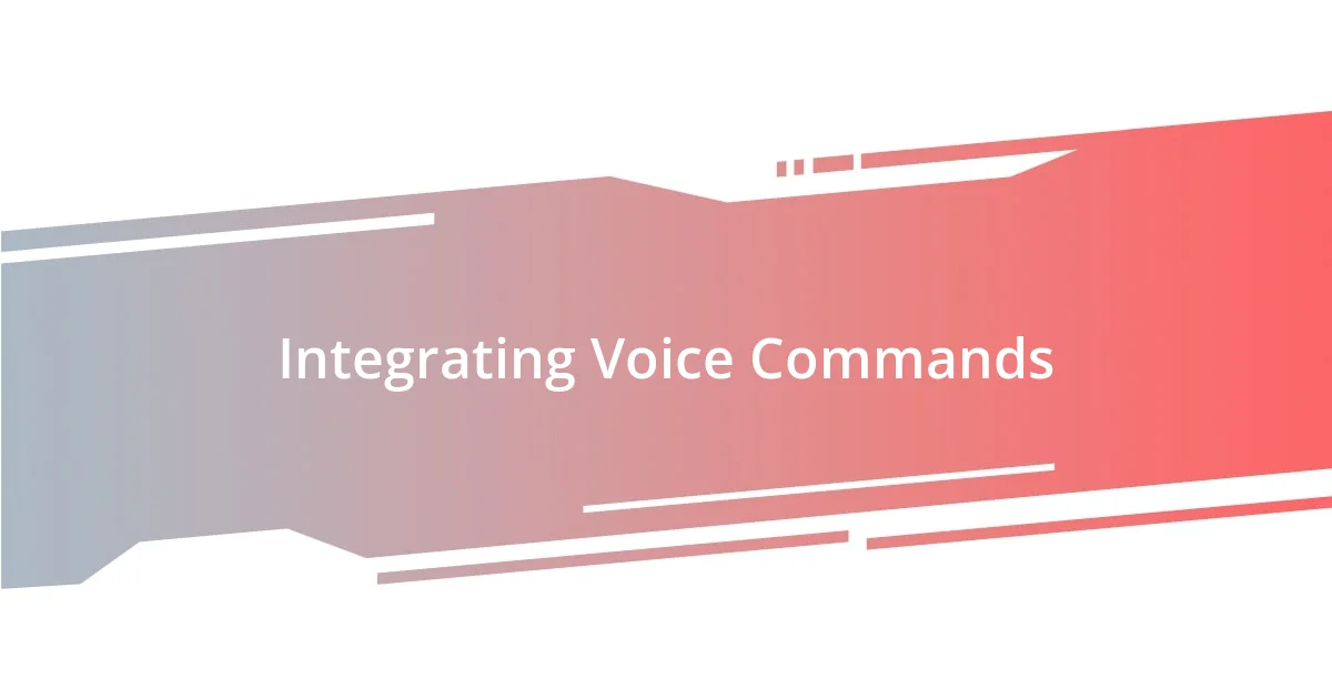 Integrating Voice Commands