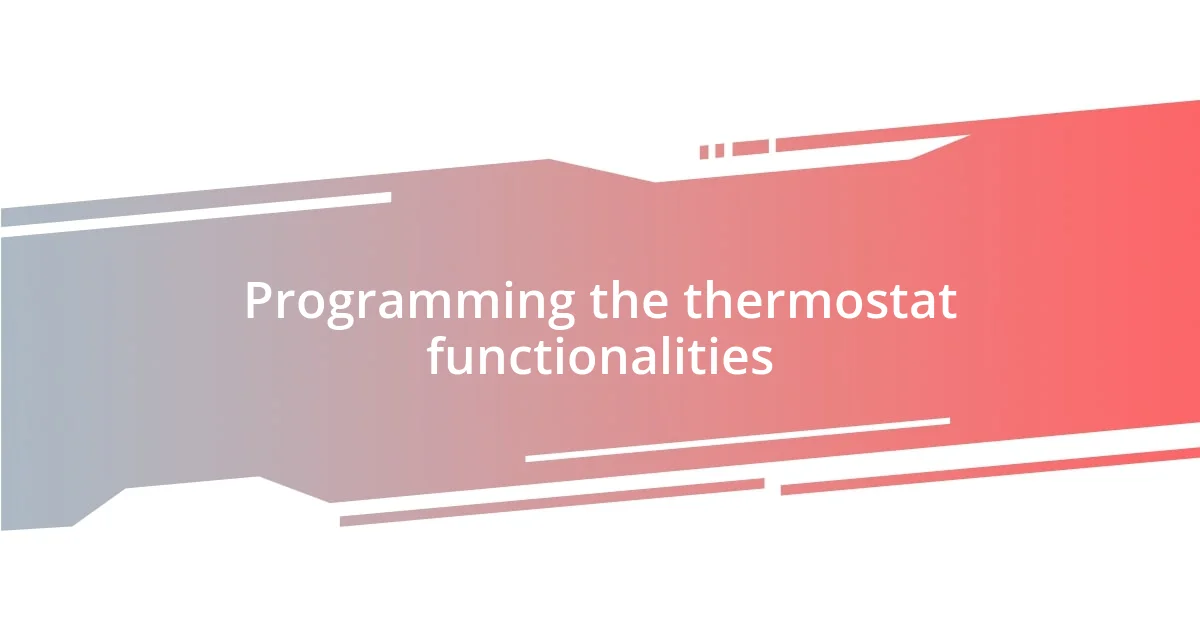 Programming the thermostat functionalities