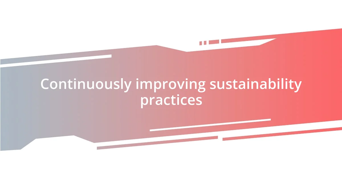 Continuously improving sustainability practices