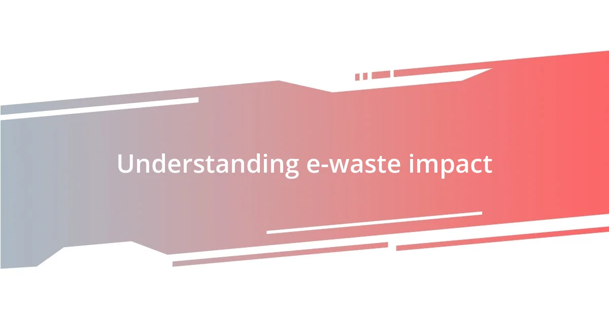 Understanding e-waste impact