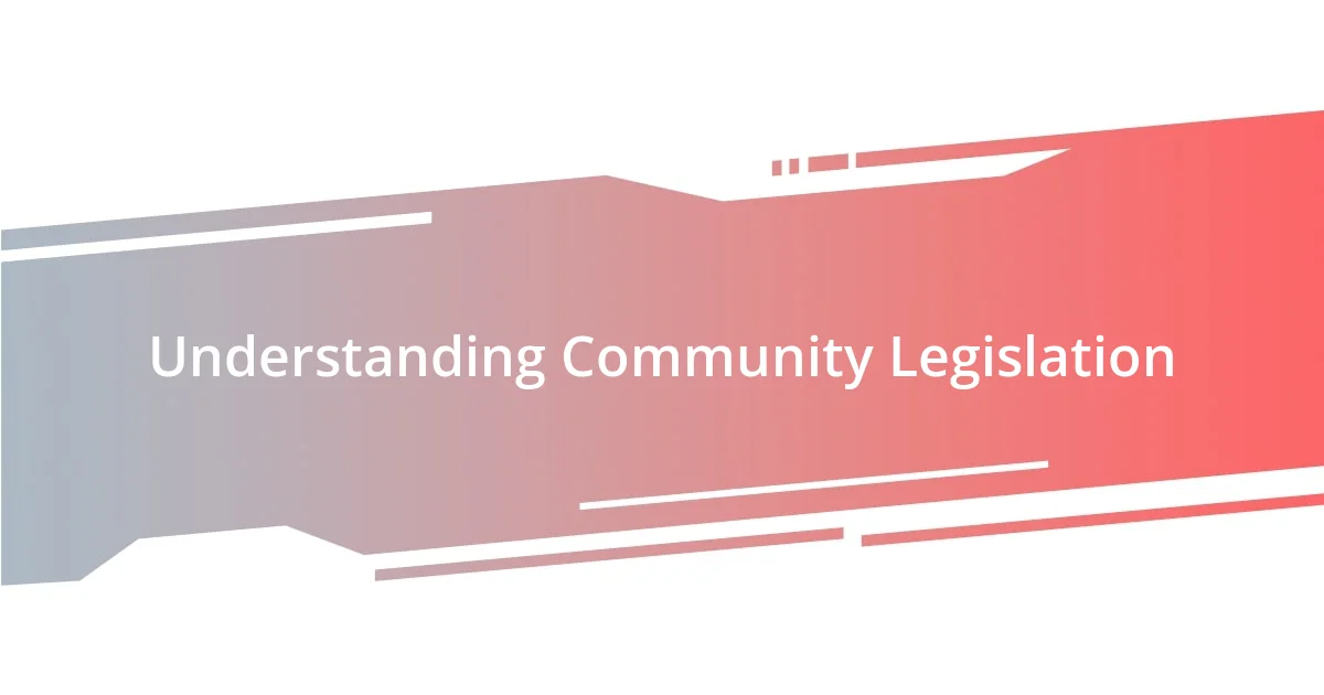 Understanding Community Legislation